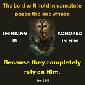 LORD, you will give perfect peace to anyone who commits himself to be faithful to you. That's because he trusts in you.