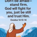 Moses said, Don't be afraid. Stand firm. You will see how the LORD will save you today. Do you see those Egyptians. You will never see them again.
