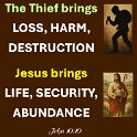 The thief comes only to steal and kill and destroy. I have come so they can have life. I want them to have it in the fullest possible way.