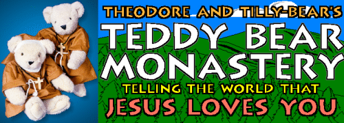 Theodore and Tilly-Bear's Teddy Bear Monastery (tm)